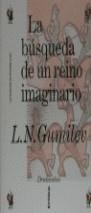 BUSQUEDA DE UN REINO IMAGINARIO, LA | 9788474236101 | GUNILER, L.N.