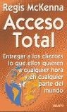 ACCESO TOTAL : ENTREGAR A LOS CLIENTES LO QUE ELLOS QUIEREN | 9788423420087 | MCKEANNA, REGIS