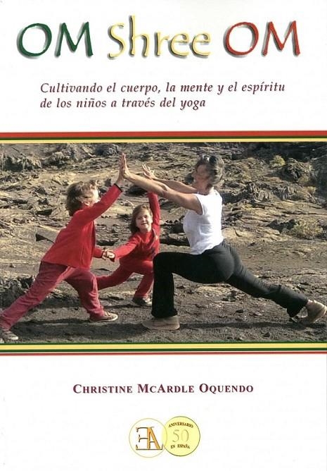 OM SHREE OM : MENTE, CUERPO Y ESPÍRITU DE LA ENSEÑANZA DEL YOGA PARA NIÑOS | 9788499501390 | MCARDLE OQUENDO, CHRISTINE