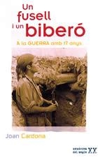 FUSELL I UN BIBERO : A LA GUERRA AMB 17 ANYS | 9788496035911 | CARDONA, JOAN