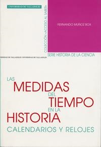 MEDIDAS DEL TIEMPO EN LA HISTORIA : CALENDARIOS Y RELOJES, L | 9788484482581 | MUÑOZ BOX, FERNANDO