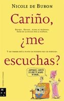 CARIÑO,¿ME ESCUCHAS? ENTONCES REPITE LO QUE TE ACABO DE DECI | 9788495601018 | BURON, NICOLE DE