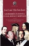 BORBON EN ESPAÑA: CUNAS, BODAS Y MORTAJAS | 9788401550119 | VILA-SAN-JUAN, JOSE LUIS