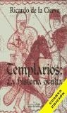 TEMPLARIOS : LA HISTORIA OCULTA | 9788488787231 | CIERVA, RICARDO DE LA