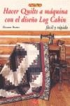 HACER QUILTS A MAQUINA CON EL DISEÑO LOG CABIN | 9788498741636 | BURNS,ELEANOR