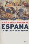 ESPAÑA : LA NACION INACABADA | 9788408050728 | CARRASCAL, JOSE MARIA