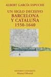 SIGLO DECISIVO, UN. BARCELONA Y CATALUÑA 1550-1640 | 9788420629117 | GARCIA ESPUCHE, ALBERT