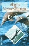 DELFINES | 9788401469787 | VAZQUEZ FIGUEROA , ALBERTO