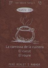 TEATRE 3 : CARROSSA DE LA CUINERA ; CUCUT ; ROURE | 9788489890893 | MIALET I RABADA, PERE