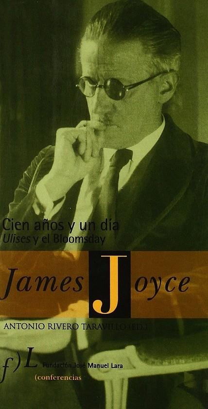 JAMES JOYCE : CIEN AÑOS Y UN DIA | 9788496152878 | RIVERO TARAVILLO, ANTONIO (ED.)