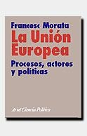 UNION EUROPEA, LA. PROCESOS, ACTORES Y POLITICAS | 9788434418134 | MORATA, FRANCESC