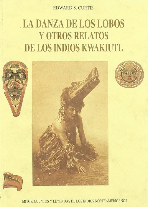 DANZA DE LOS LOBOS Y OTROS RELATOS DE INDIOS KWAKIUTL | 9788476515402 | CURTIS, EDWARD S.