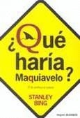 QUE HARIA MAQUIAVELO? EL FIN JUSTIFICA LA RUDEZA | 9789501521825 | BING, STANLEY