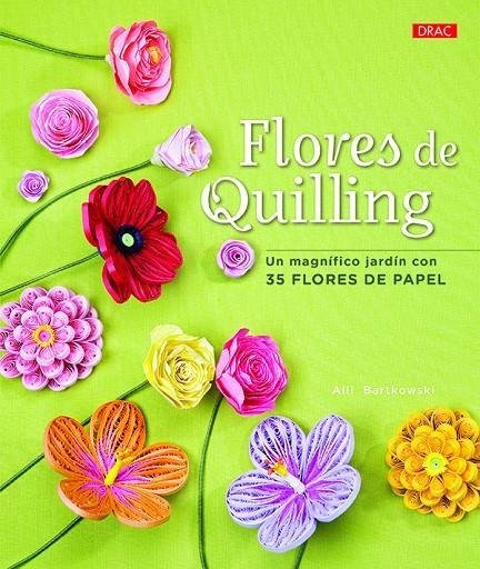 FLORES DE QUILLING. UN MAGNÍFICO JARDÍN CON 35 FLORES DE PAPEL | 9788498745979 | BARTKOWSKI, ALLI