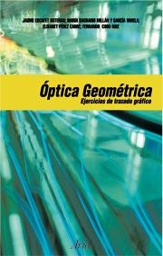 ÓPTICA GEOMÉTRICA | 9788434445284 | COBO RUIZ, FERNANDO/ESCOFET SOTERAS, JAUME/MILLÁN GARCÍA-VARELA, MARÍA SAGRARIO/PÉREZ CABRÉ, ELISABE