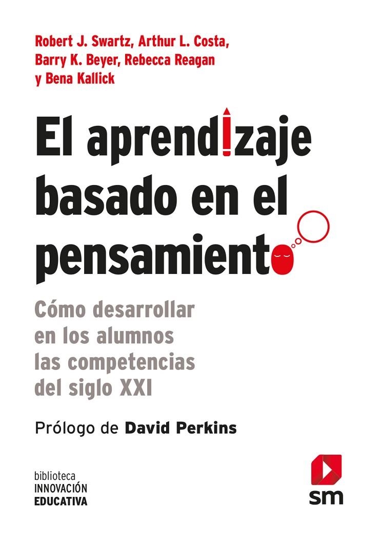 APRENDIZAJE BASADO EN EL PENSAMIENTO | 9788467556124 | SWARTZ, ROBERT J./COSTA, ARTHUR L./BEYER, BARRY K./REAGAN, REBECCA/KALLICK, BENA