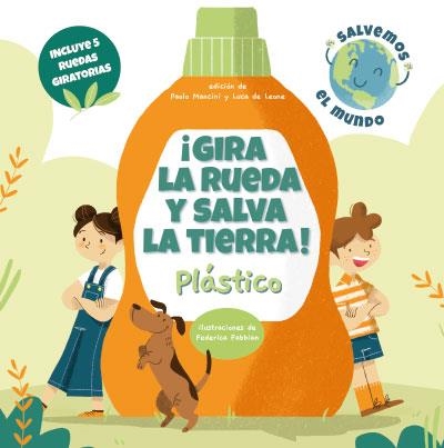 GIRA LA RUEDA Y SALVA LA TIERRA PLASTICO! (VVKIDS | 9788468272221 | MANCINI, PAOLO/DE LEONE, LUCA