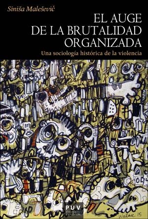 AUGE DE LA BRUTALIDAD ORGANIZADA | 9788491346081 | MALESEVIC, SINISA