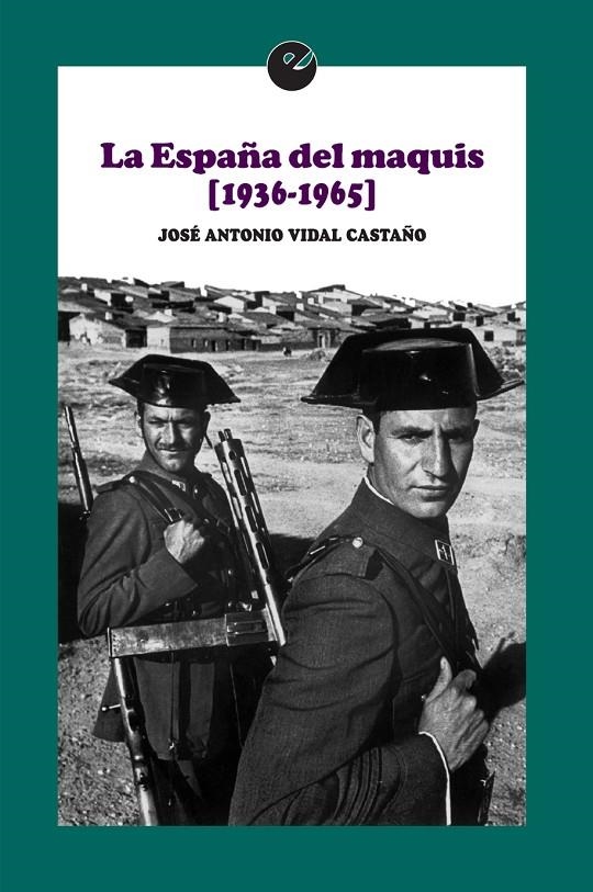 ESPAÑA DEL MAQUIS (1936-1965) | 9788415930983 | VIDAL CASTAÑO, JOSÉ ANTONIO