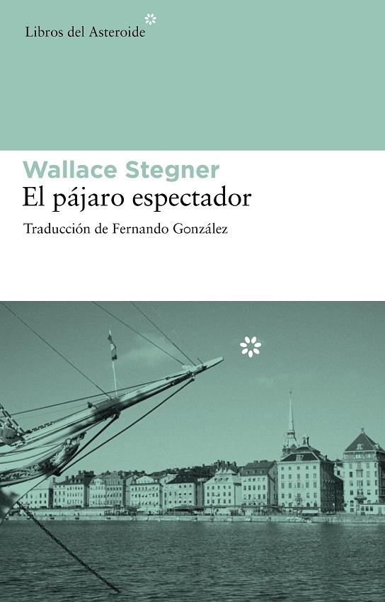 PÁJARO ESPECTADOR, EL | 9788492663286 | STEGNER, WALLACE