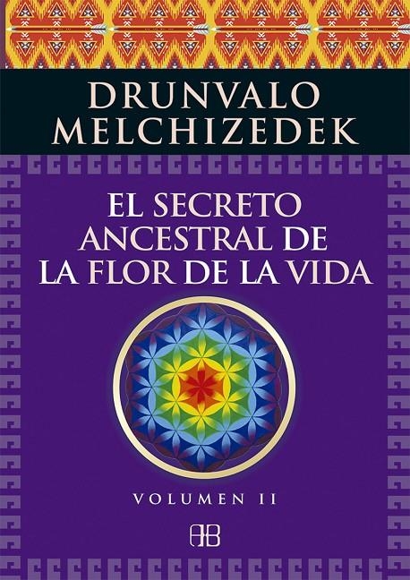 SECRETO ANCESTRAL DE LA FLOR DE LA VIDA. VOLUMEN 2 | 9788415292371 | MELCHIZEDEK, DRUNVALO