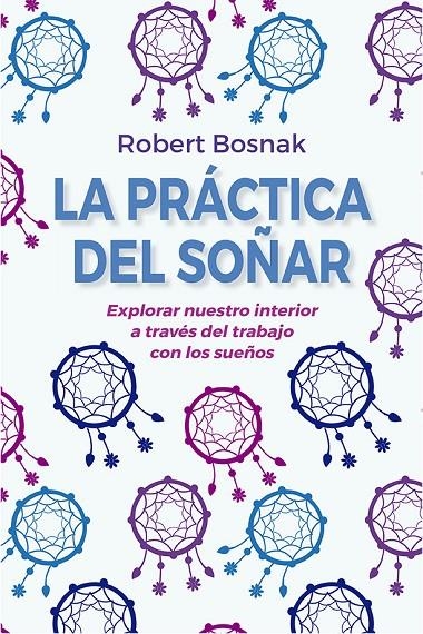 PRÁCTICA DEL SOÑAR (N.E.) | 9788491116097 | BOSNAK, ROBERT