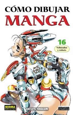 CÓMO DIBUJAR MANGA 16: VEHÍCULOS Y ROBOTS | 9788496415829 | YAMAKAMI, KATSUYA