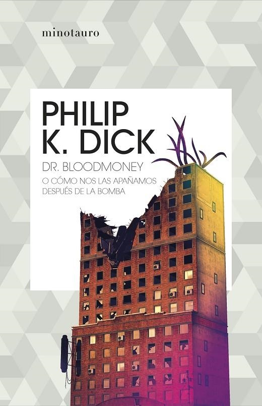 DR. BLOODMONEY O CÓMO NOS LAS APAÑAMOS DESPUÉS DE LA BOMBA | 9788445007402 | DICK, PHILIP K. (1928-1982)