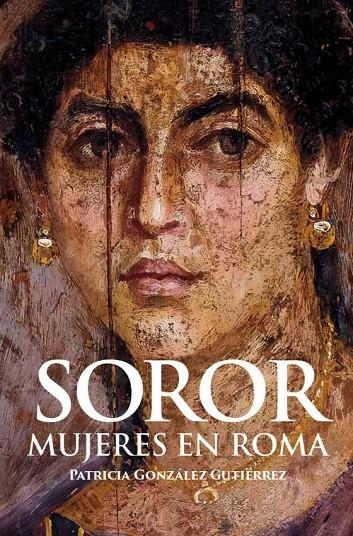 SOROR. MUJERES EN ROMA | 9788412221336 | GONZÁLEZ GUTIÉRREZ, PATRICIA