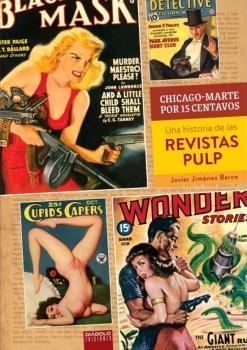 CHICAGO-MARTE POR 15 CENTAVOS. UNA HISTORIA DE LAS REVISTAS PULP | 9788418320101 | JIMENEZ BARCO, JAVIER