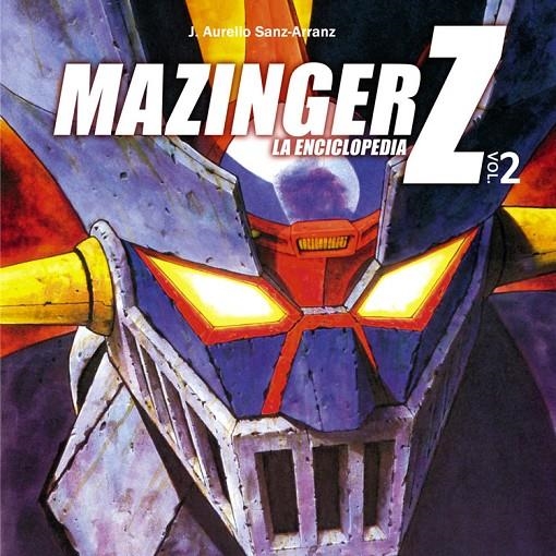 MAZINGER Z: LA ENCICLOPEDIA. VOL. 2 | 9788415201700 | SANZ, J. AURELIO