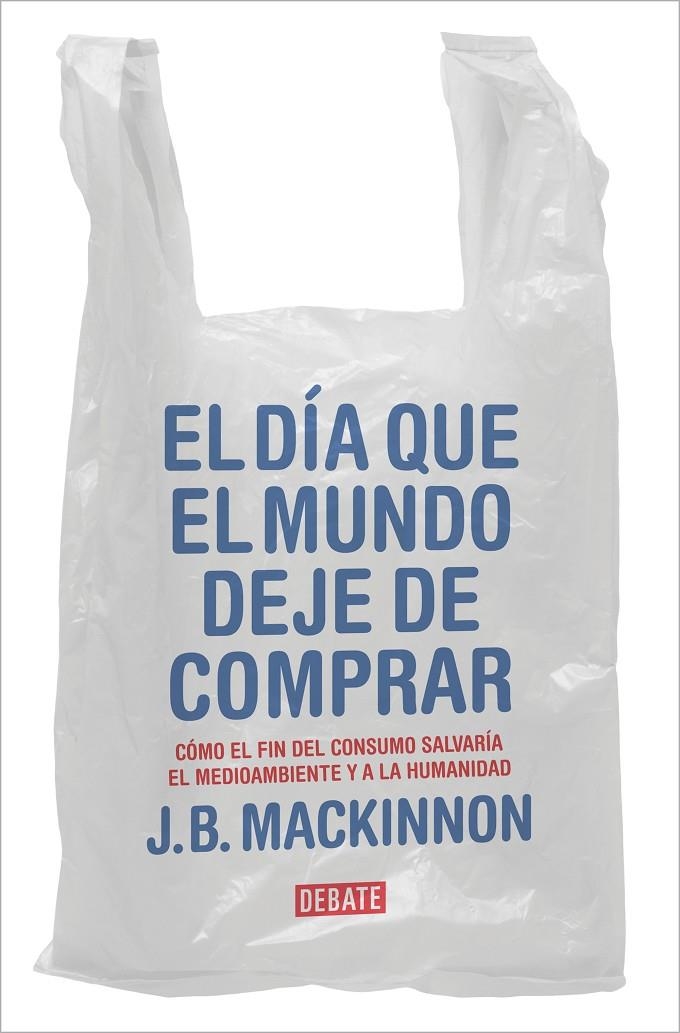 DÍA QUE EL MUNDO DEJE DE COMPRAR | 9788417636920 | MACKINNON, J.B.