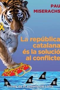 REPÚBLICA CATALANA ÉS LA SOLUCIÓ AL CONFLICTE, LA | 9788412502336 | MISERACHS, PAU