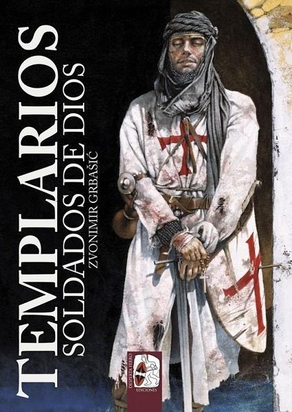 TEMPLARIOS. SOLDADOS DE DIOS | 9788494518737 | GRBAŠIC, ZVONIMIR