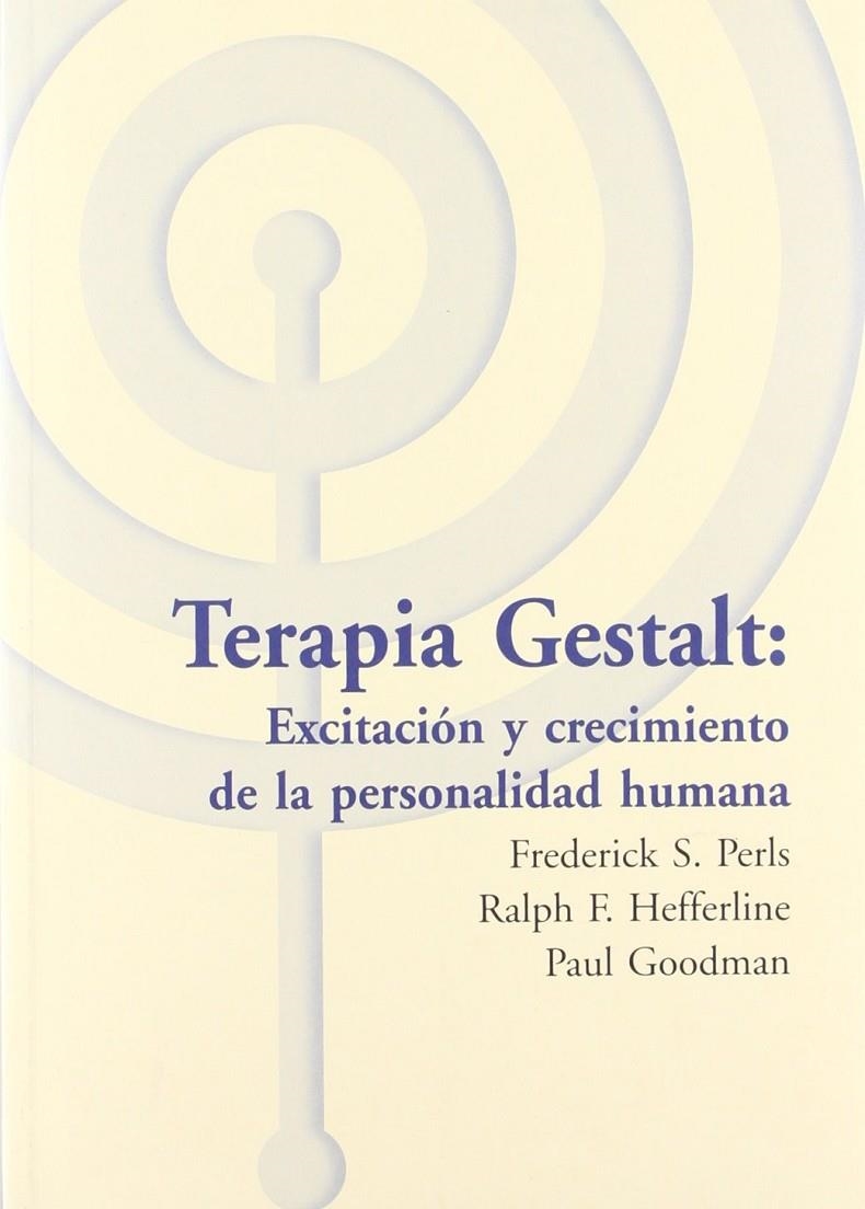 TERAPIA GESTALT: EXCITACIÓN Y CRECIMIENTO DE LA PERSONALIDAD HUMANA | 9788495289278 | PERLS, FREDERICK S./HEFFERLINE, RALPH F./GOODMAN, PAUL