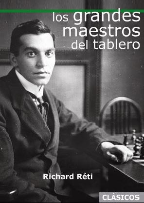 GRANDES MAESTROS DEL TABLERO | 9788412362671 | RÉTI, RICHARD