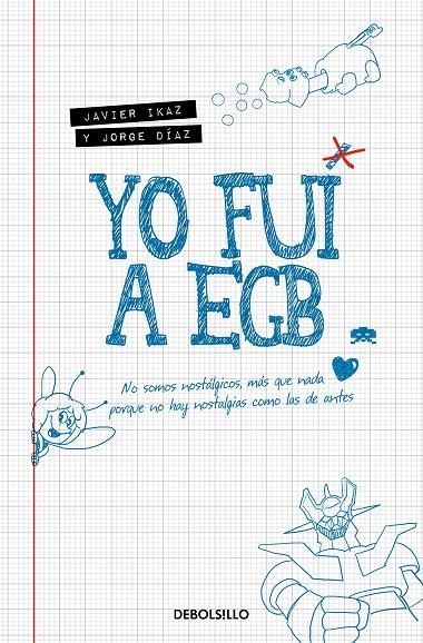 YO FUI A EGB | 9788466353717 | IKAZ, JAVIER/DÍAZ, JORGE