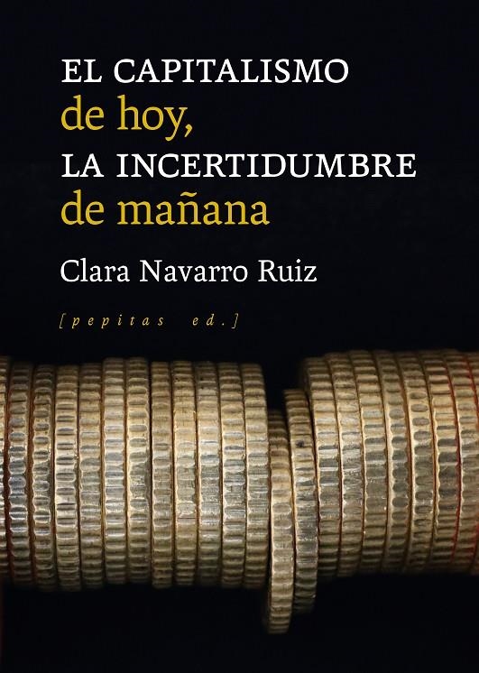 CAPITALISMO DE HOY, LA INCERTIDUMBRE DE MAÑANA | 9788418998102 | NAVARRO RUIZ, CLARA