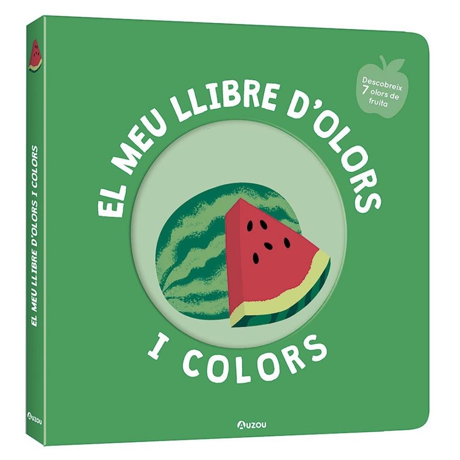 FRUITES DELICIOSES  EL MEU LLIBRE D'OLORS I COLORS | 9791039519465 | MR. IWI