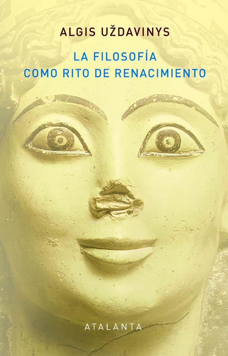 FILOSOFÍA COMO RITO DE RENACIMIENTO, LA | 9788412601404 | ALGIS UZDAVINYS