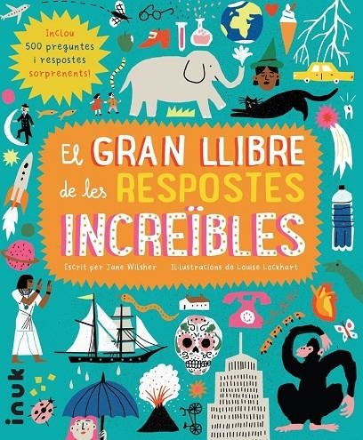 GRAN LLIBRE DE LES RESPOSTES INCREÏBLES | 9788416774777 | WILSHER, JANE