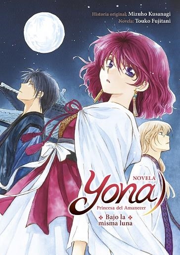 YONA PRINCESA DEL AMANECES: BAJO LA MISMA LUNA (NOVELA) | 9788467961973 | MIZUHO KUSANAGI/FUJITANI, TOUKO