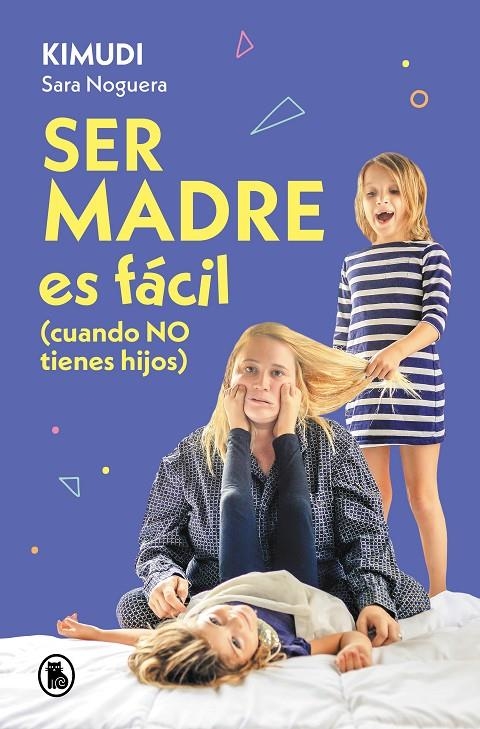 SER MADRE ES FÁCIL (CUANDO NO TIENES HIJOS) | 9788402428738 | NOGUERA (KIMUDI), SARA