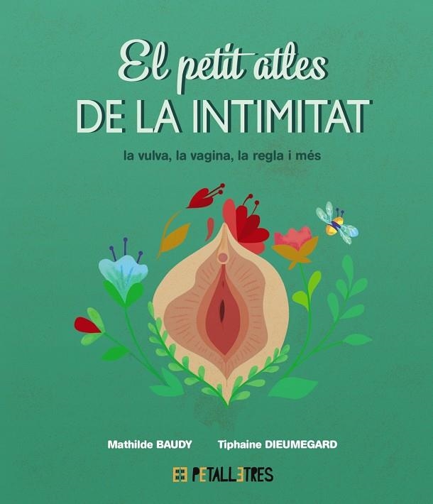 PETIT ATLES DE LA INTIMITAT: LA VULVA, LA VAGINA, LA REGLE I MÉS | 9788419893031 | BAUDY, MATHILDE/DIEUMEGARD, TIPHAINE