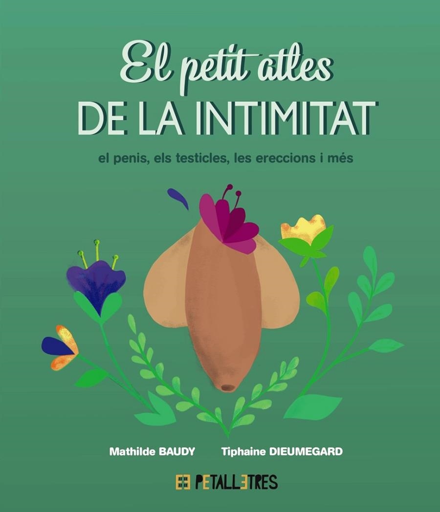 PETIT ATLES DE LA INTIMITAT: EL PENIS, ELS TESTICLES, LES ERECCIONES I MÉS | 9788419893055 | BAUDY, MATHILDE/DIEUMEGARD, TIPHAINE