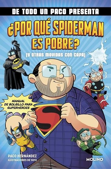 DE TODO UN PACO PRESENTA: ¿POR QUÉ SPIDERMAN ES POBRE? (Y OTRAS MOVIDAS CON CAPA | 9788427238145 | HERNÁNDEZ, PACO