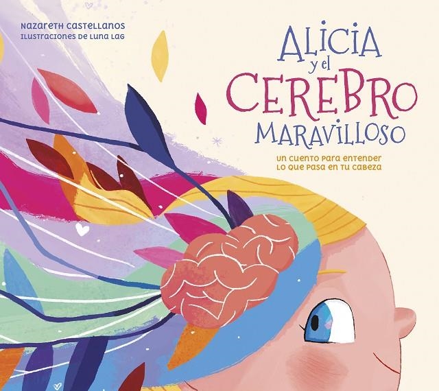 ALICIA Y EL CEREBRO MARAVILLOSO | 9788448859855 | CASTELLANOS, NAZARETH