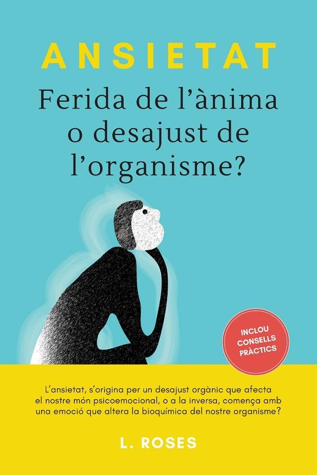 ANSIETAT, FERIDA DE L'ÀNIMA O DESAJUST DE L'ORGANISME? | 9788415003007 | L.ROSES