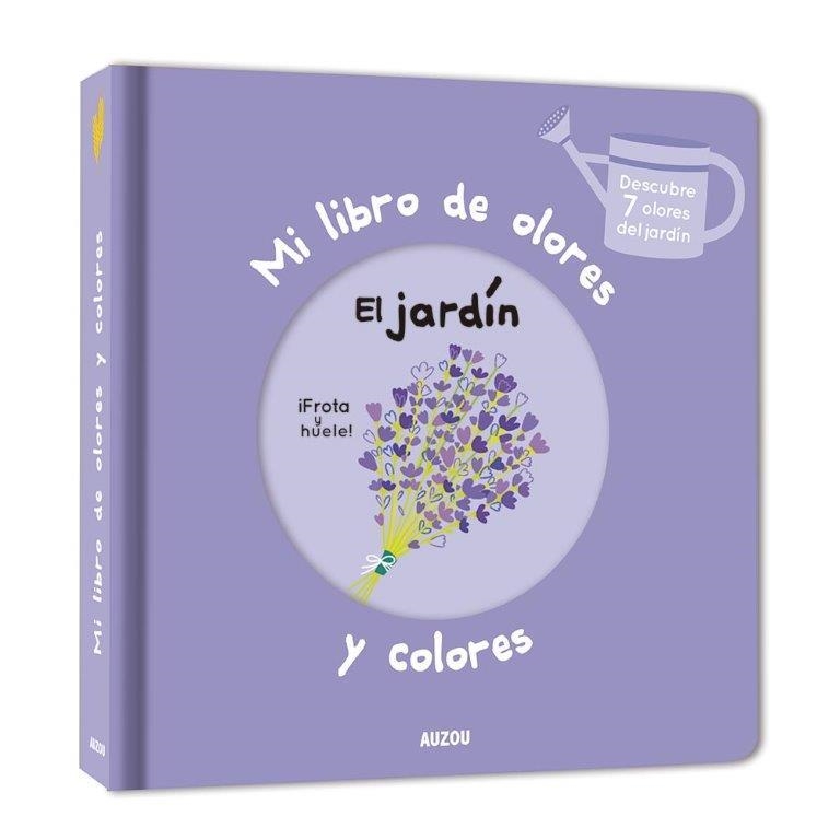 MI LIBRO DE OLORES Y COLORES. EL JARDIN | 9782733875841 | MR. IWI