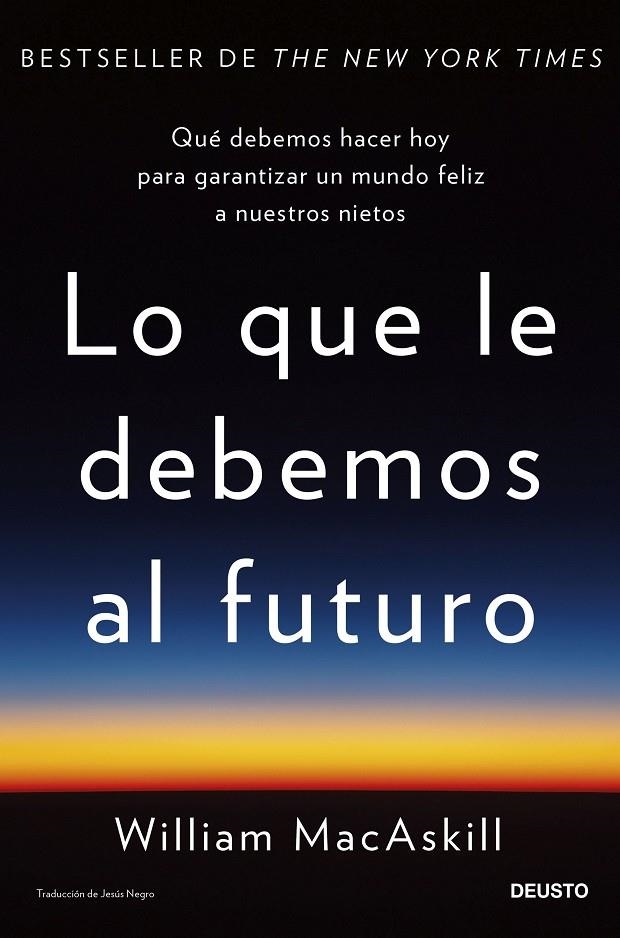 LO QUE LE DEBEMOS AL FUTURO | 9788423436071 | MACASKILL, WILLIAM